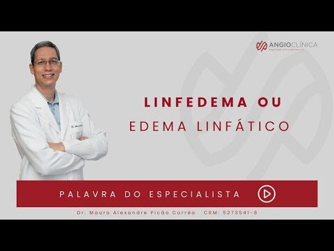 Edema Linfático: Causas, Sintomas e Tratamentos