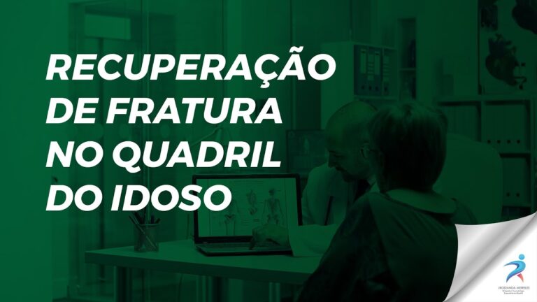Fratura no Quadril: Tempo de Recuperação e Cuidados Essenciais