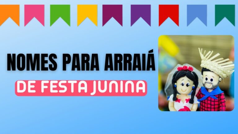 Guia Completo para Escolher o Melhor Nome de Arraiá