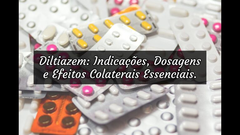 Os Efeitos Colaterais do Diltiazem: O Que Você Precisa Saber